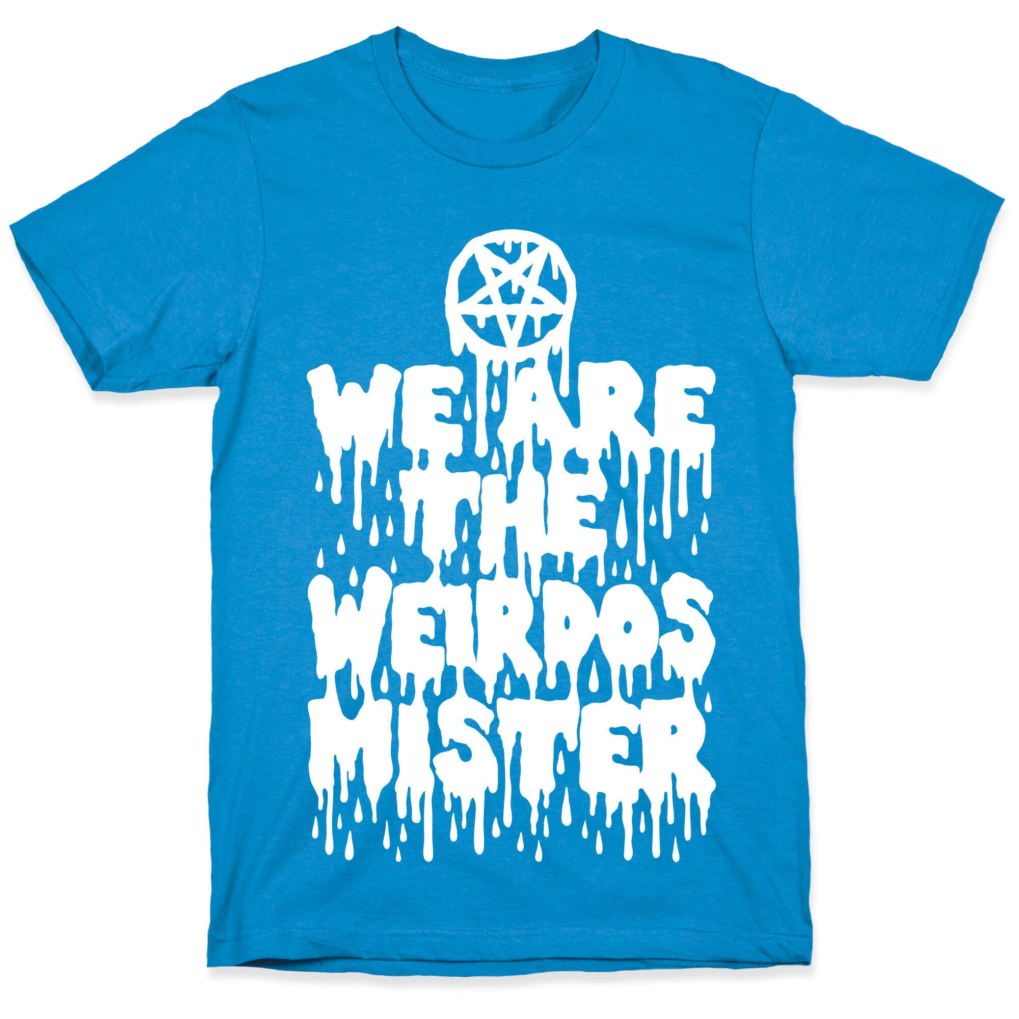 We Are The Weirdos Mister T-Shirt